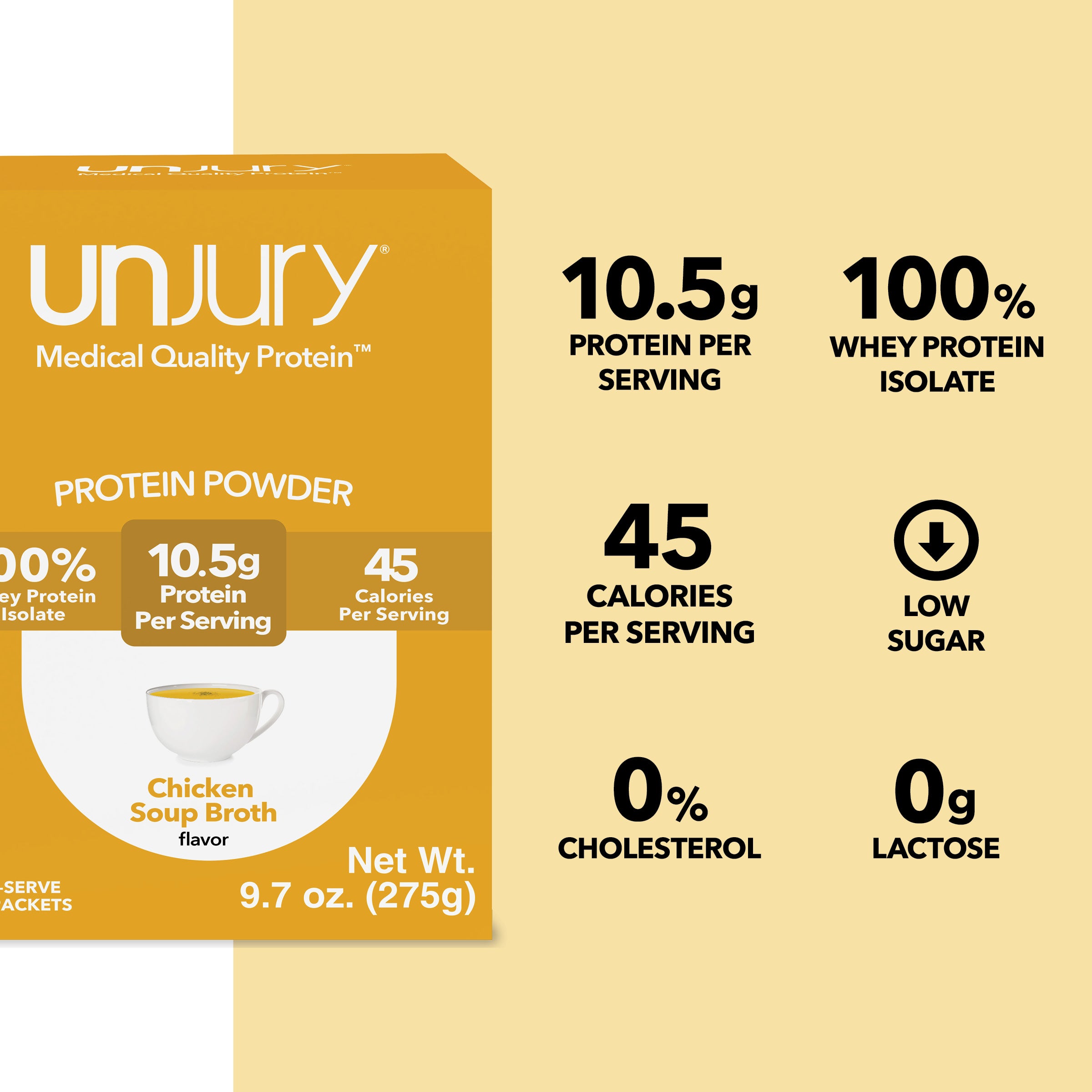 Unjury Chicken Soup Protein Powder Single Serve Stick Packs provide 10.5g of protein per serving, are 100% whey protein isolate, are low sodium, low sugar, and have 0g of lactose and 0% cholesterol.